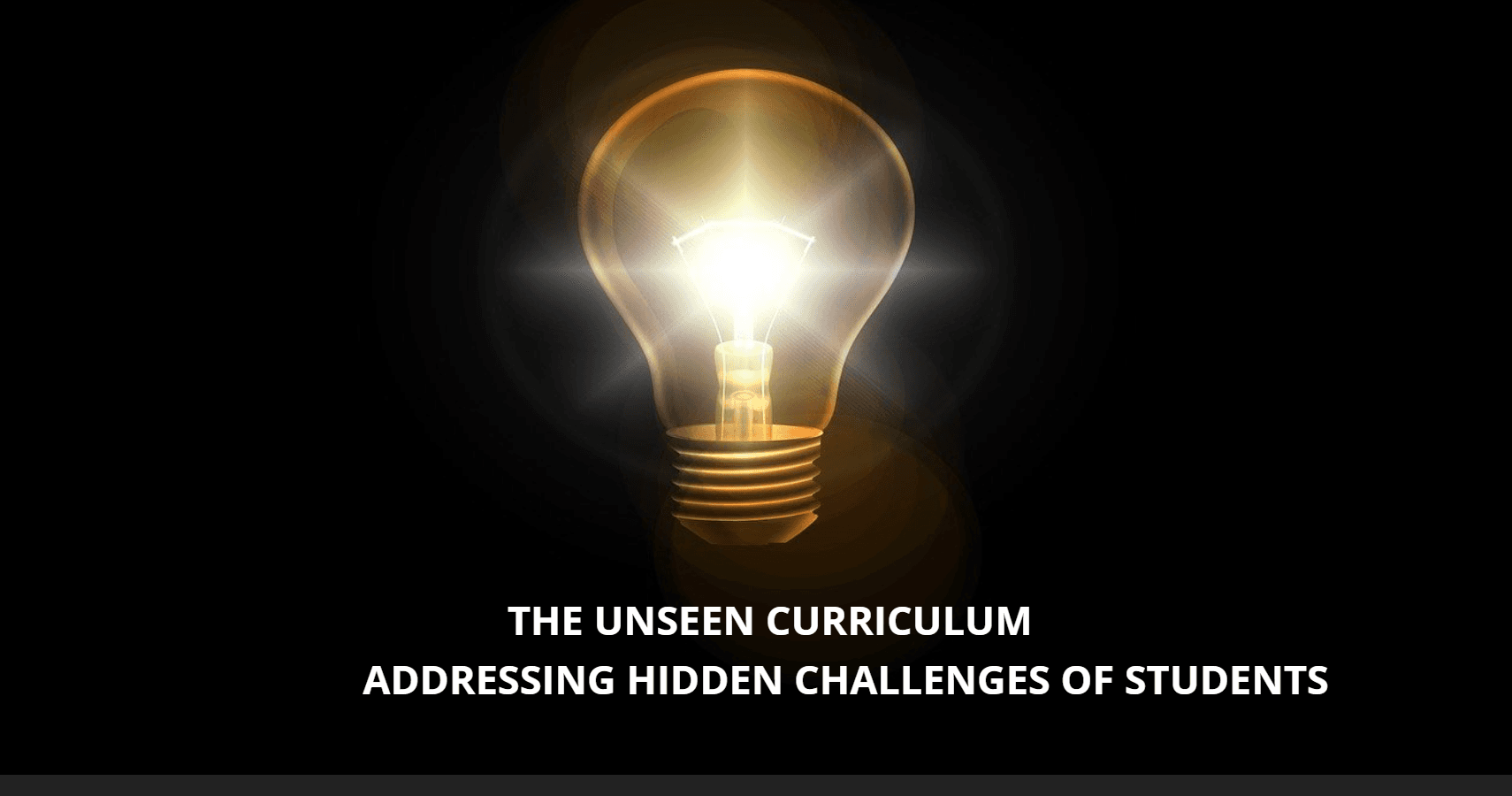 The Unseen Curriculum: Addressing Hidden Challenges of Students